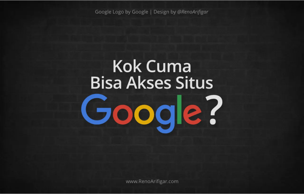 Mengatasi Masalah Internet yang Cuma Bisa Akses Google - RenoArifigar.com
