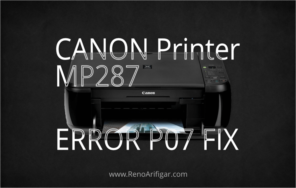 Mengatasi Error P07 Printer Canon MP287 /&nbsp;MP280