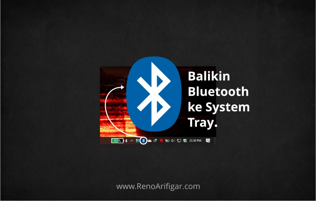 Mengembalikan Bluetooth Icon yang Hilang dari System Tray - RenoArifigar.com