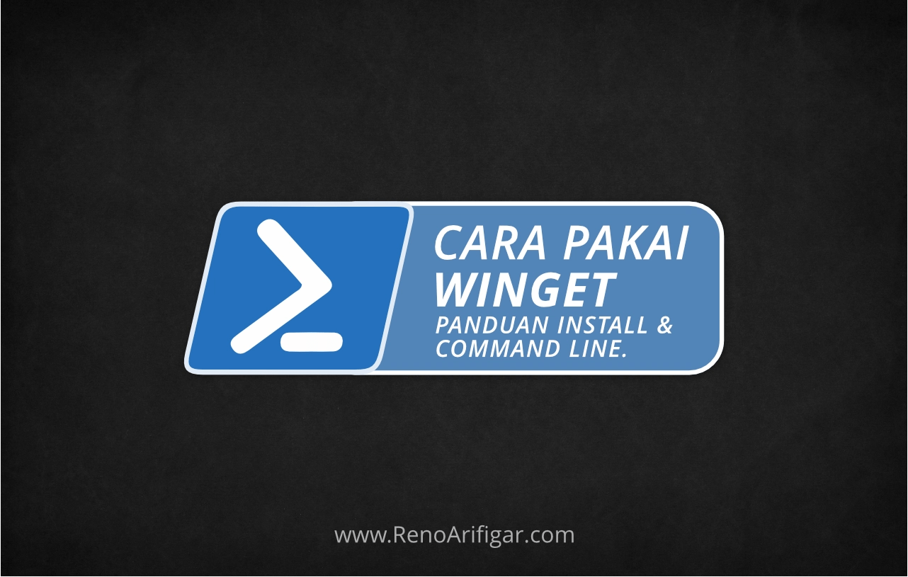 Cara Pakai Winget di Windows 10 / 11 - RenoArifigar.com