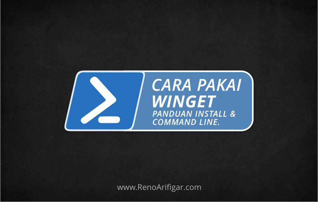 Cara Pakai Winget di Windows 10 / 11 - RenoArifigar.com