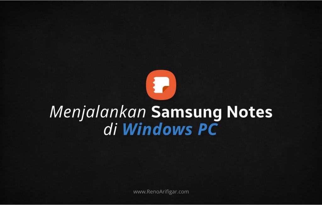 Menjalankan Samsung Notes di Semua PC Windows - @RenoArifigar